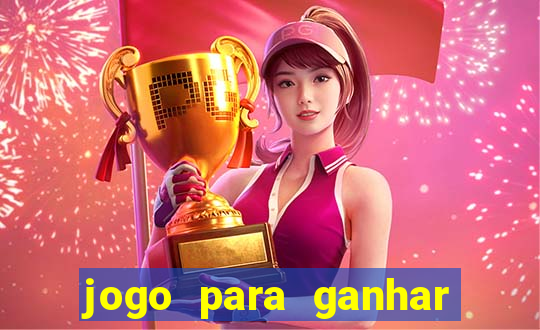 jogo para ganhar dinheiro de verdade no pix na hora